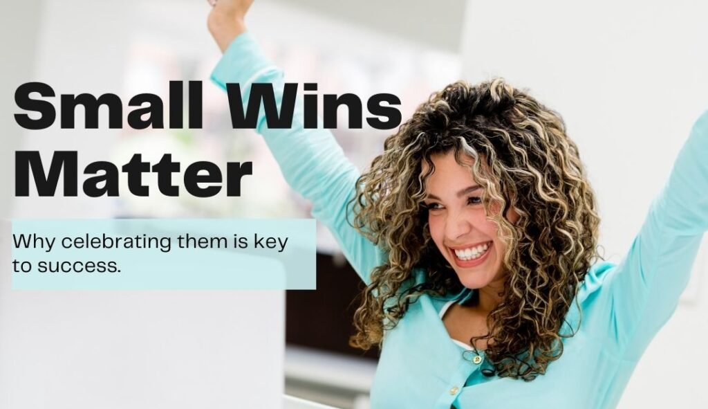 Small Wins Matter 5 Ways To Celebrate Small Victories WISDOME 